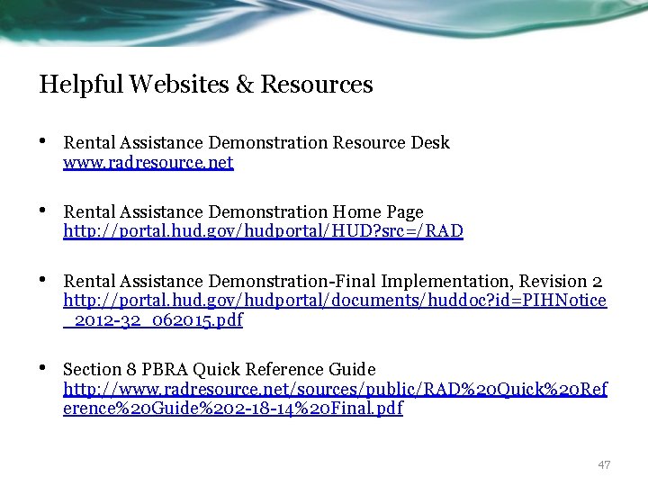 Helpful Websites & Resources • Rental Assistance Demonstration Resource Desk www. radresource. net •