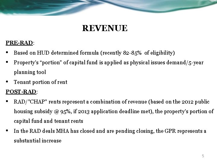 REVENUE PRE-RAD: • • Based on HUD determined formula (recently 82 -85% of eligibility)