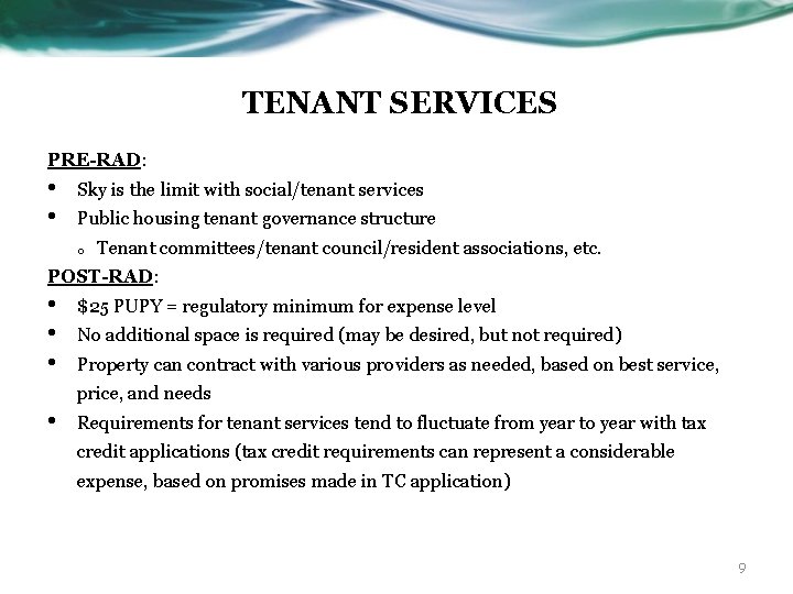 TENANT SERVICES PRE-RAD: • • Sky is the limit with social/tenant services Public housing