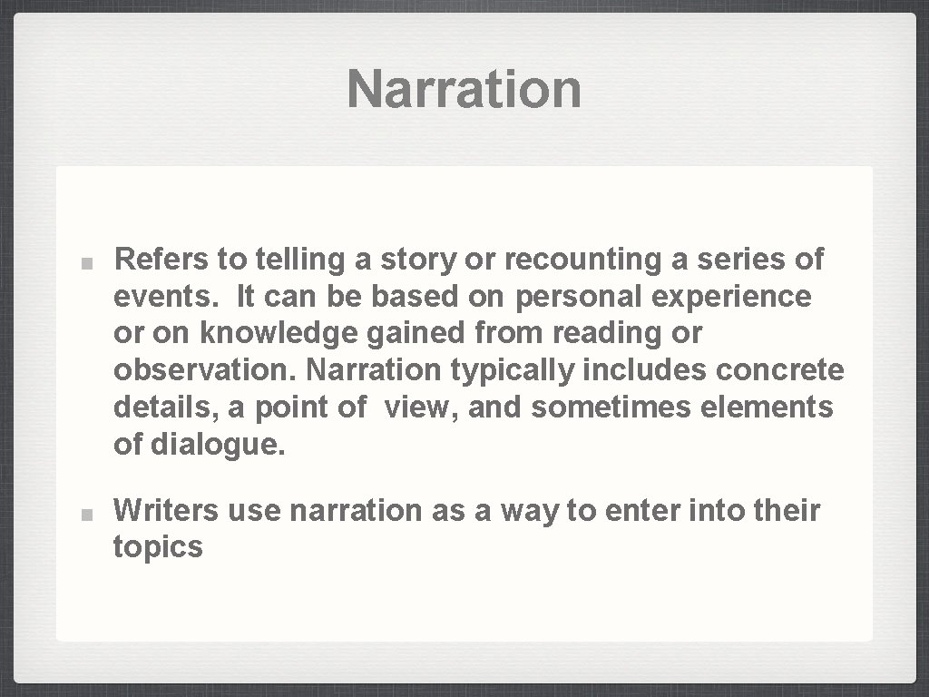 Narration Refers to telling a story or recounting a series of events. It can