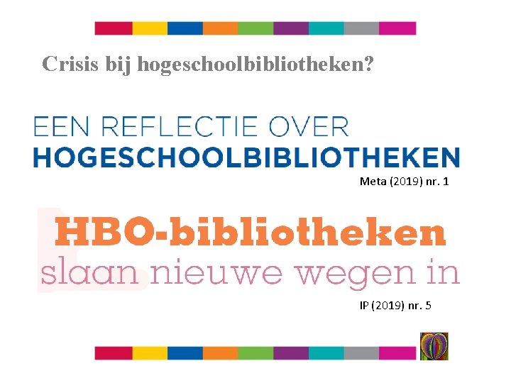 Crisis bij hogeschoolbibliotheken? Meta (2019) nr. 1 IP (2019) nr. 5 