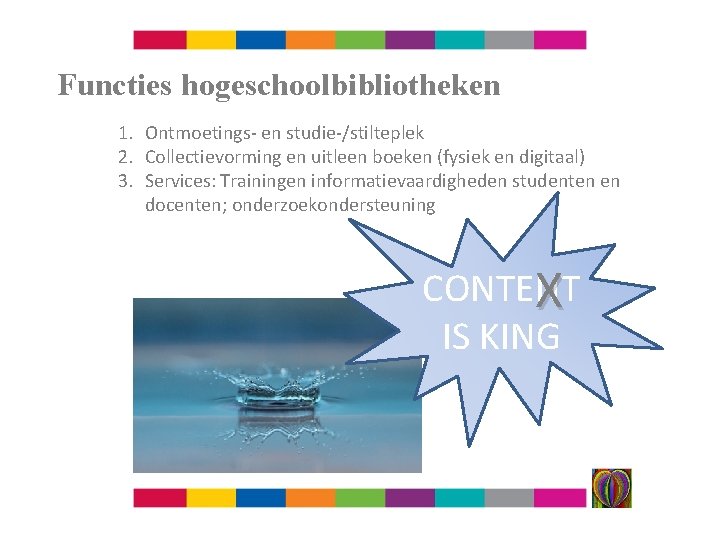 Functies hogeschoolbibliotheken 1. Ontmoetings- en studie-/stilteplek 2. Collectievorming en uitleen boeken (fysiek en digitaal)