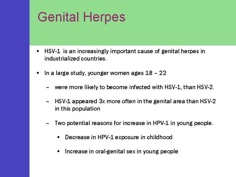 Genital Herpes • HSV-1 is an increasingly important cause of genital herpes in industrialized