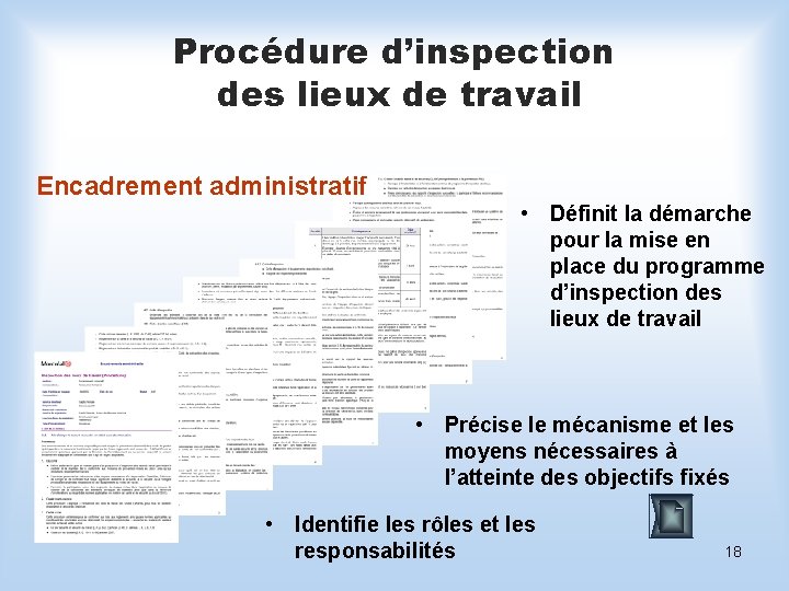 Procédure d’inspection des lieux de travail Encadrement administratif • Définit la démarche pour la