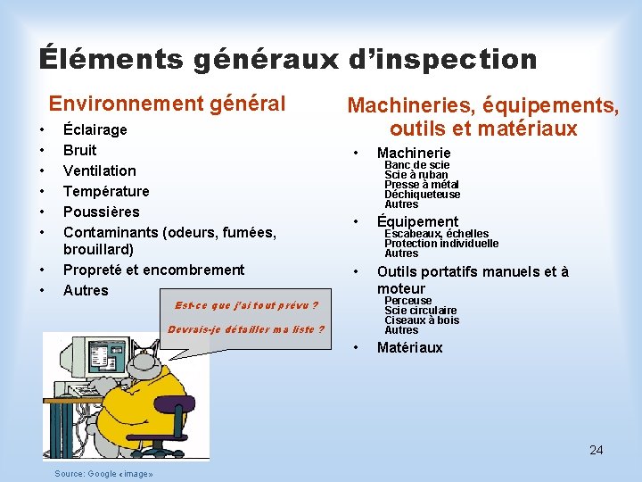 Éléments généraux d’inspection Environnement général • • Éclairage Bruit Ventilation Température Poussières Contaminants (odeurs,