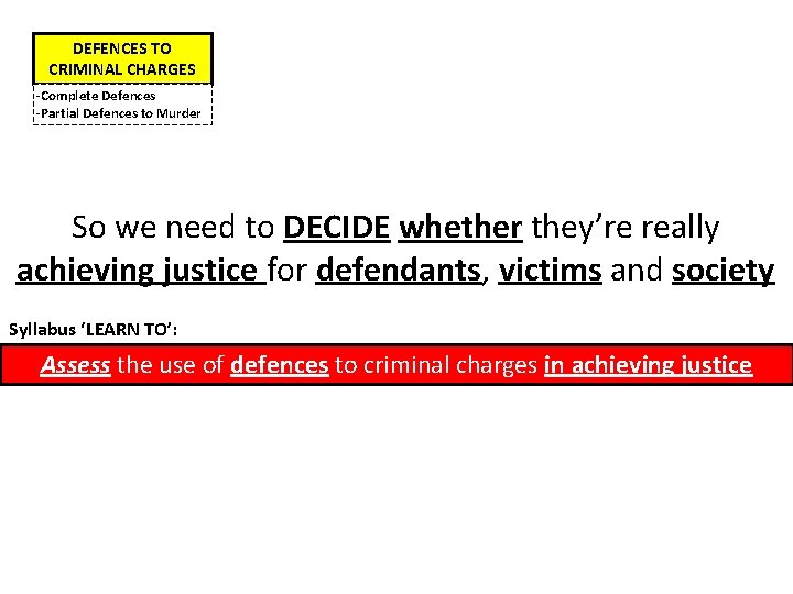 DEFENCES TO CRIMINAL CHARGES -Complete Defences -Partial Defences to Murder So we need to