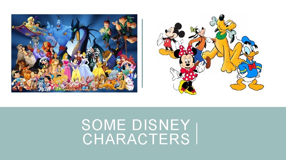 SOME DISNEY CHARACTERS 