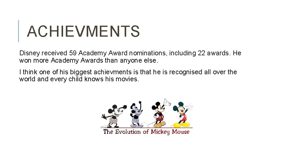 ACHIEVMENTS Disney received 59 Academy Award nominations, including 22 awards. He won more Academy