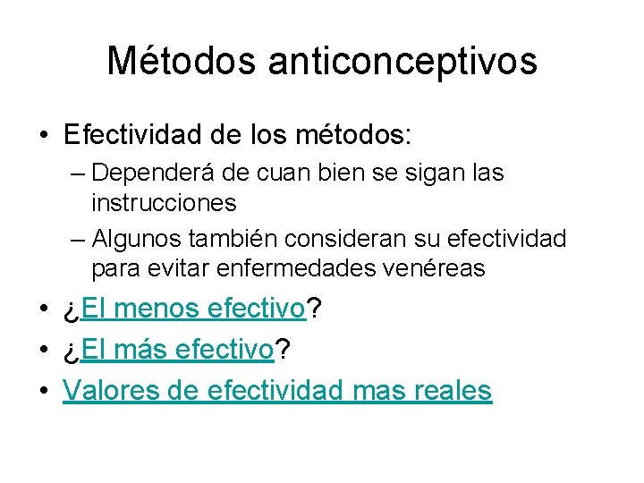 Métodos anticonceptivos • Efectividad de los métodos: – Dependerá de cuan bien se sigan