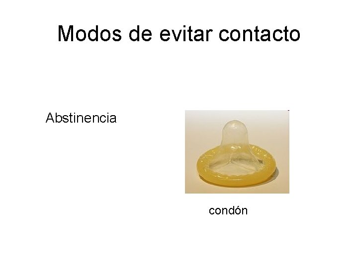 Modos de evitar contacto Abstinencia condón 