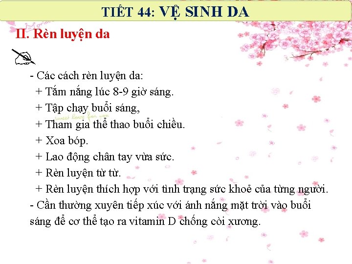 TIẾT 44: VỆ SINH DA II. Rèn luyện da - Các cách rèn luyện