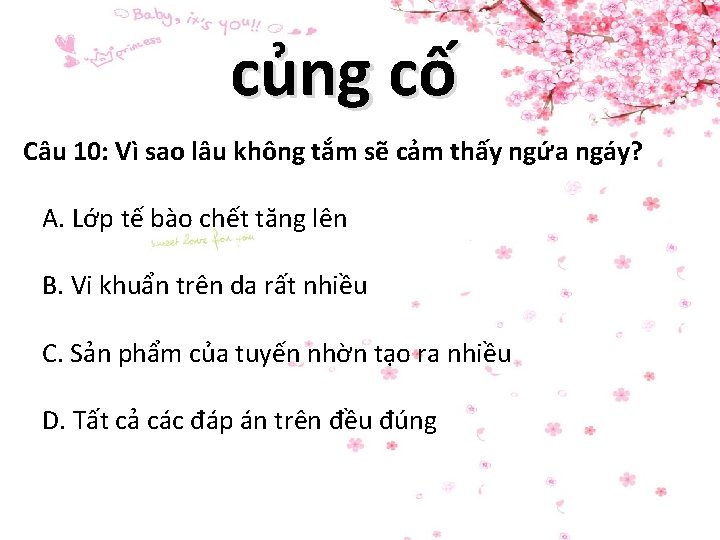 củng cố Câu 10: Vì sao lâu không tắm sẽ cảm thấy ngứa ngáy? củng cố Câu 10: Vì sao lâu không tắm sẽ cảm thấy ngứa ngáy?
