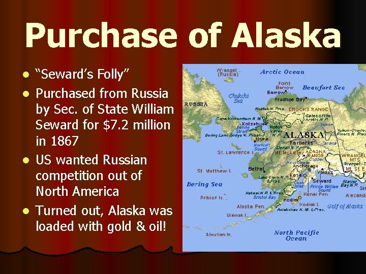 Purchase of Alaska l l “Seward’s Folly” Purchased from Russia by Sec. of State