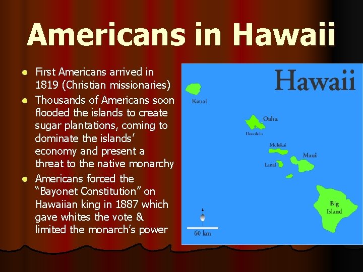 Americans in Hawaii First Americans arrived in 1819 (Christian missionaries) l Thousands of Americans