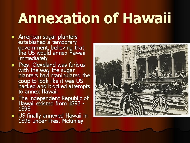 Annexation of Hawaii l l American sugar planters established a temporary government, believing that