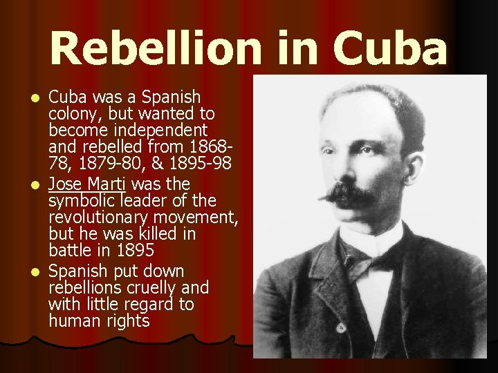 Rebellion in Cuba was a Spanish colony, but wanted to become independent and rebelled