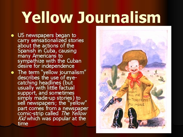Yellow Journalism US newspapers began to carry sensationalized stories about the actions of the