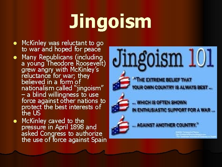 Jingoism Mc. Kinley was reluctant to go to war and hoped for peace l