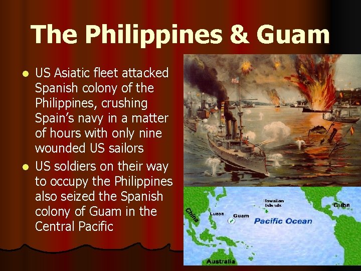 The Philippines & Guam US Asiatic fleet attacked Spanish colony of the Philippines, crushing