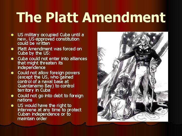 The Platt Amendment l l l US military occupied Cuba until a new, US-approved