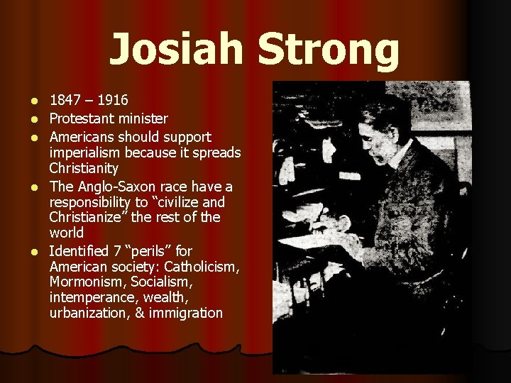 Josiah Strong l l l 1847 – 1916 Protestant minister Americans should support imperialism