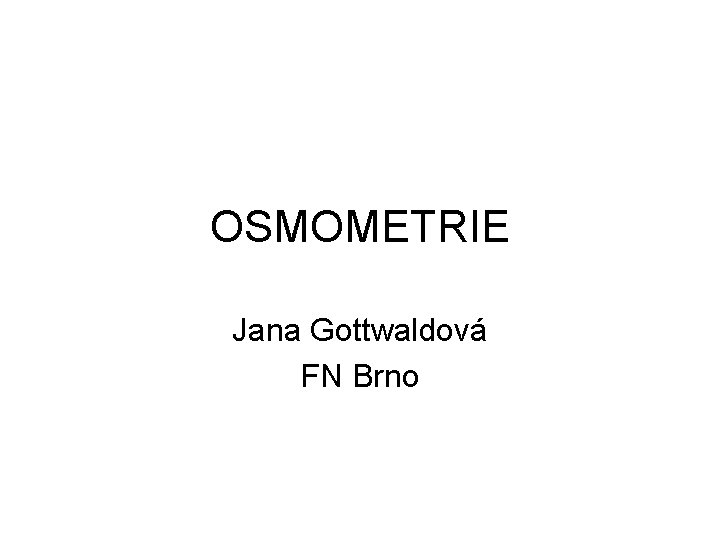 OSMOMETRIE Jana Gottwaldová FN Brno 