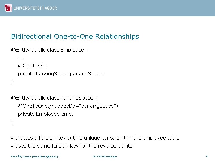 Bidirectional One-to-One Relationships @Entity public class Employee {. . . @One. To. One private