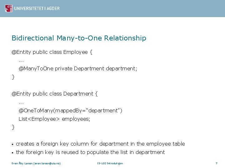 Bidirectional Many-to-One Relationship @Entity public class Employee {. . . @Many. To. One private