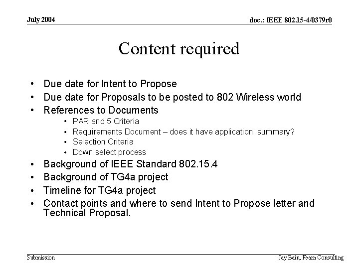 July 2004 doc. : IEEE 802. 15 -4/0379 r 0 Content required • Due