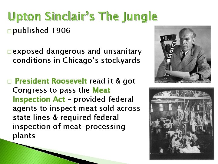 Upton Sinclair’s The Jungle � published 1906 � exposed dangerous and unsanitary conditions in