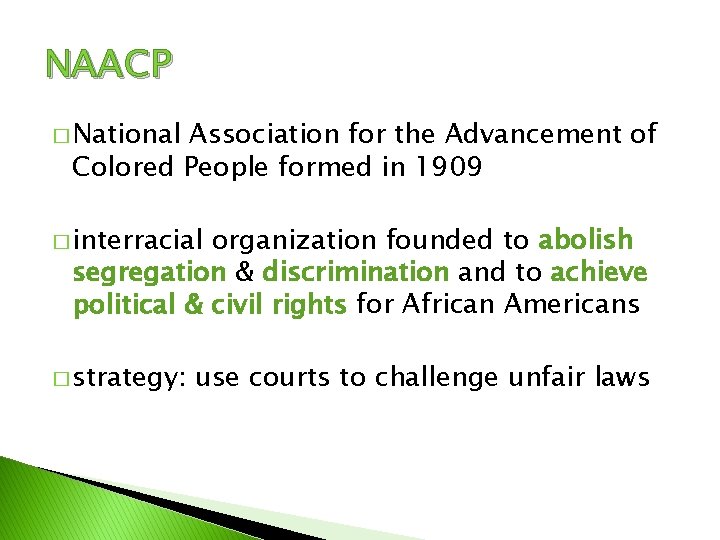 NAACP � National Association for the Advancement of Colored People formed in 1909 �