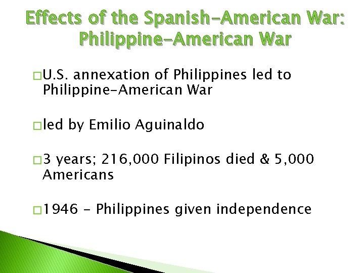 Effects of the Spanish-American War: Philippine-American War � U. S. annexation of Philippines led