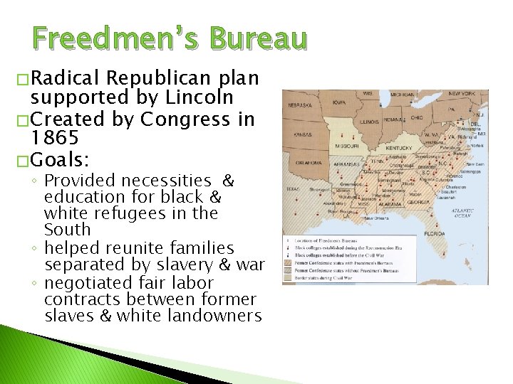 Freedmen’s Bureau � Radical Republican plan supported by Lincoln � Created by Congress in