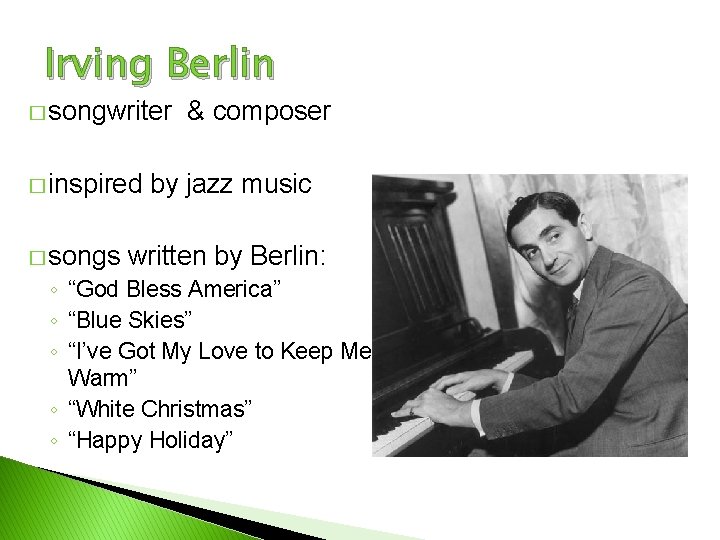 Irving Berlin � songwriter � inspired � songs & composer by jazz music written