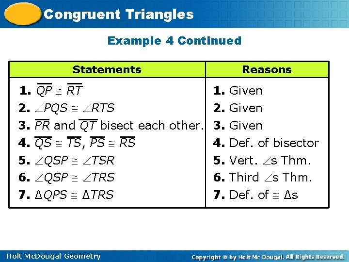 Congruent Triangles Example 4 Continued Statements 1. QP RT 2. PQS RTS 3. 4.