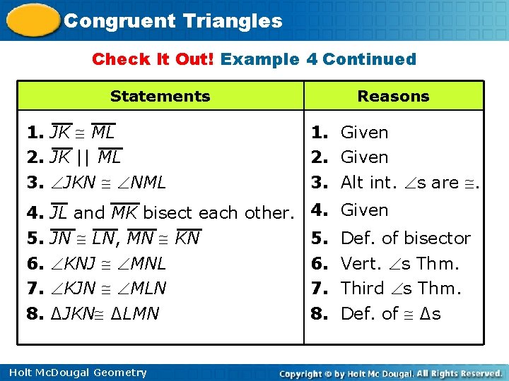 Congruent Triangles Check It Out! Example 4 Continued Statements 1. JK ML 2. JK