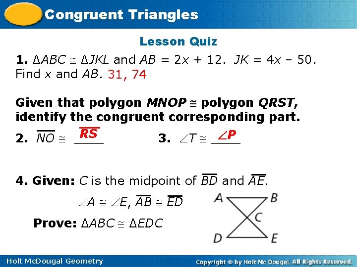 Congruent Triangles Lesson Quiz 1. ∆ABC ∆JKL and AB = 2 x + 12.