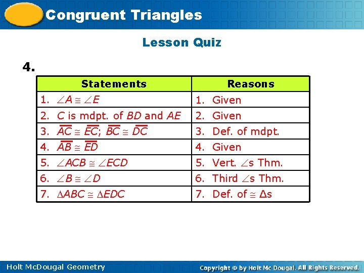 Congruent Triangles Lesson Quiz 4. Statements Reasons 1. A E 1. Given 2. C