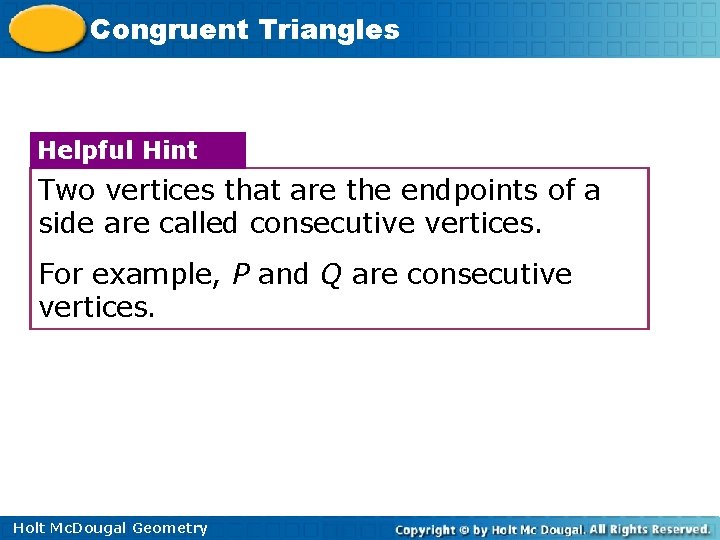 Congruent Triangles Helpful Hint Two vertices that are the endpoints of a side are
