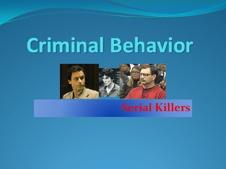 Criminal Behavior Serial Killers 