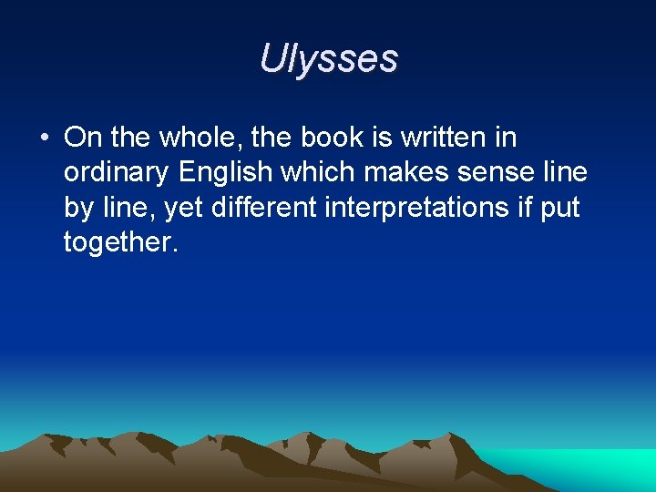 Ulysses • On the whole, the book is written in ordinary English which makes