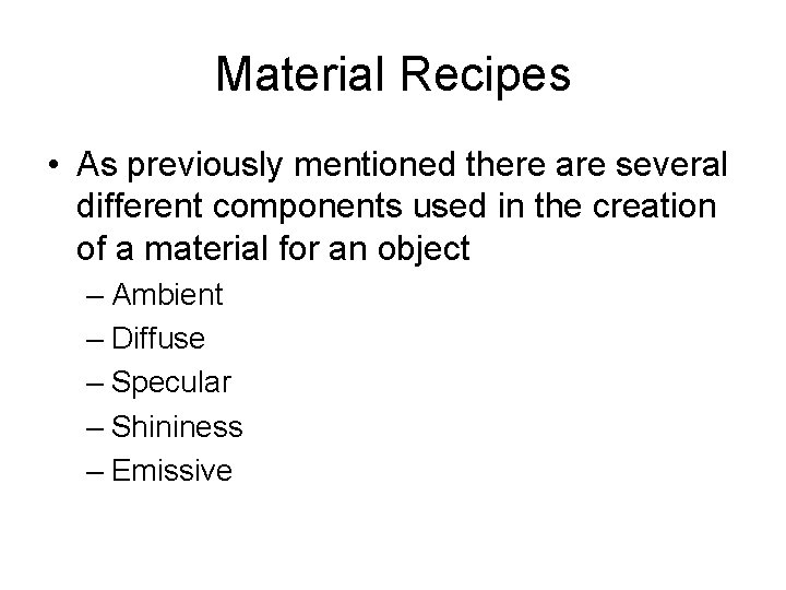 Material Recipes • As previously mentioned there are several different components used in the