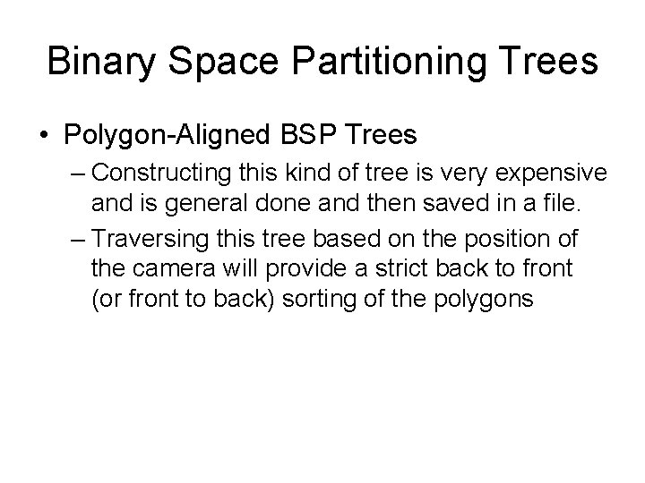 Binary Space Partitioning Trees • Polygon-Aligned BSP Trees – Constructing this kind of tree