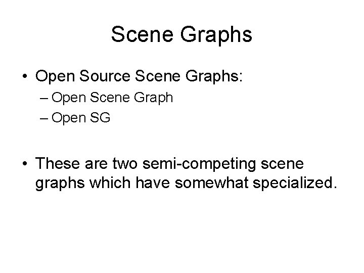 Scene Graphs • Open Source Scene Graphs: – Open Scene Graph – Open SG