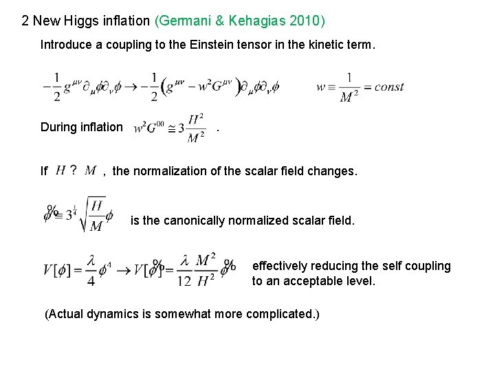 2 New Higgs inflation (Germani & Kehagias 2010) Introduce a coupling to the Einstein