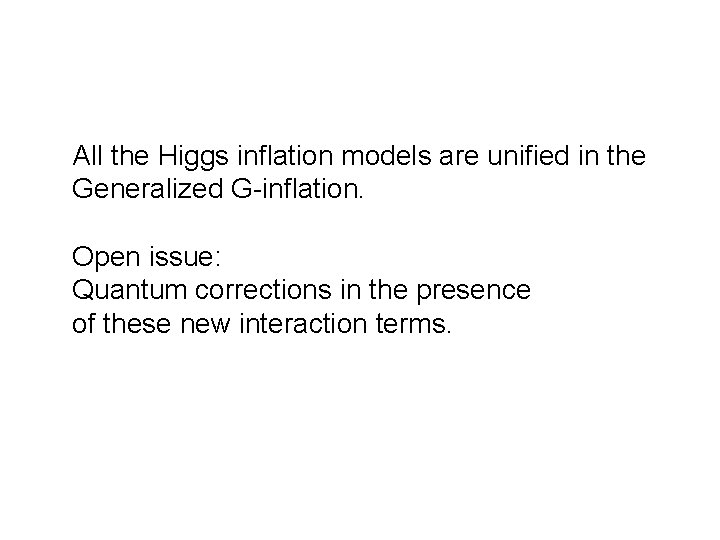 All the Higgs inflation models are unified in the Generalized G-inflation. Open issue: Quantum