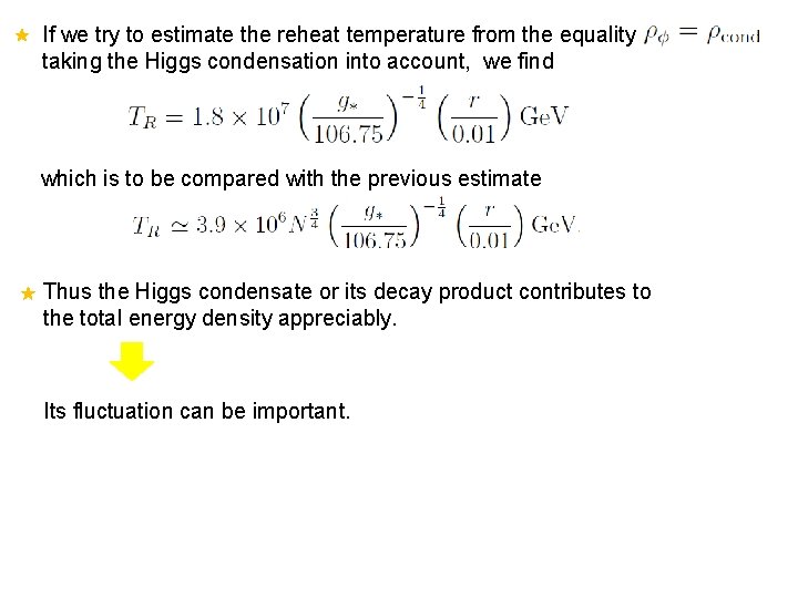 If we try to estimate the reheat temperature from the equality taking the Higgs