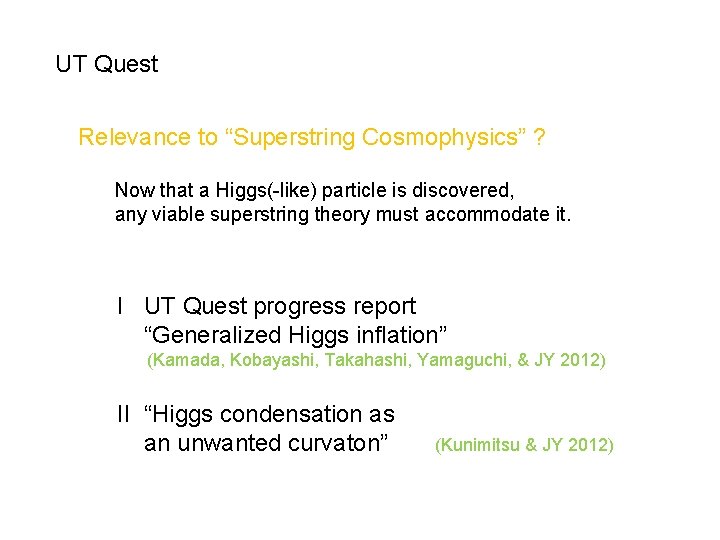 UT Quest Relevance to “Superstring Cosmophysics” ? Now that a Higgs(-like) particle is discovered,