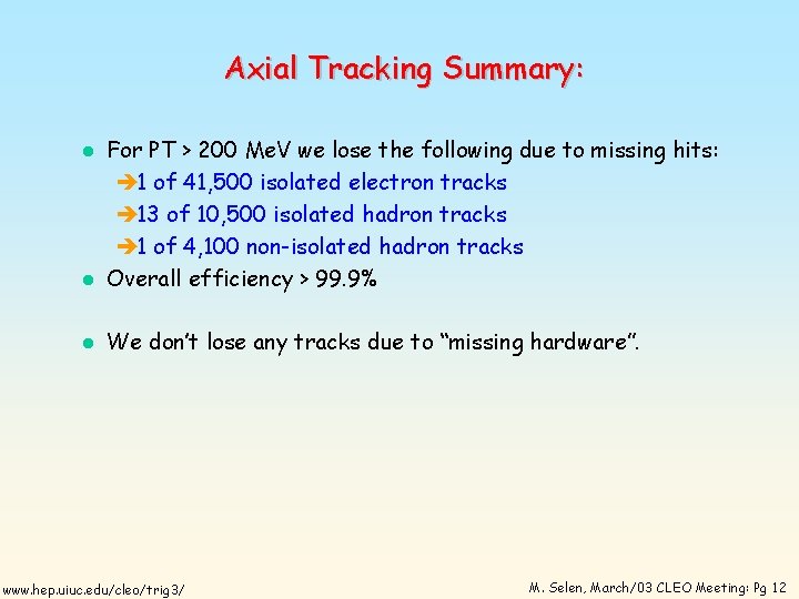 Axial Tracking Summary: l For PT > 200 Me. V we lose the following