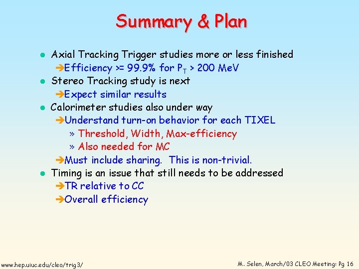 Summary & Plan l l Axial Tracking Trigger studies more or less finished èEfficiency